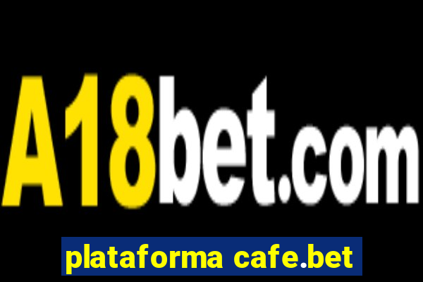 plataforma cafe.bet